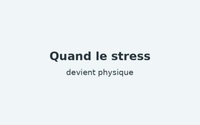 Quand le stress devient physique : comprendre ses signaux