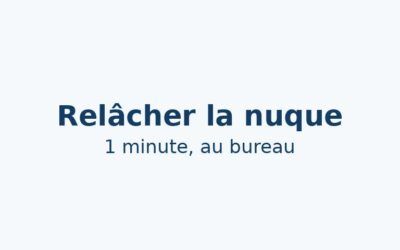 Relâcher la nuque au bureau : exercice d’1 minute