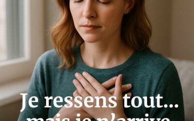 Je ressens tout… mais je n’arrive plus à avancer